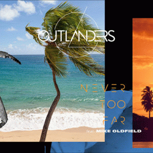 Outlanders : Never Too Far (ft. Mike Oldfield)